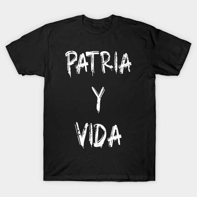 PATRIA Y VIDA - HIMNO CUBANO POR LA LIBERTAD T-Shirt by DesignByAmyPort